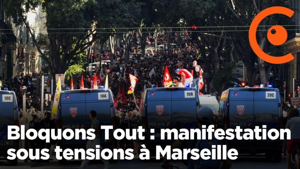 Bloquons Tout à Marseille : tensions en marge de la manifestation du 10 septembre 2025