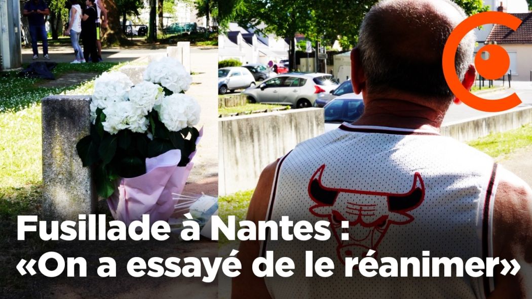 Fusillade à Nantes : «On a essayé de le réanimer» témoigne un habitant