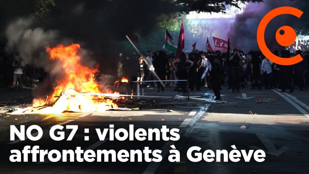 NO G7 : Affrontements violents à Genève contre le G7