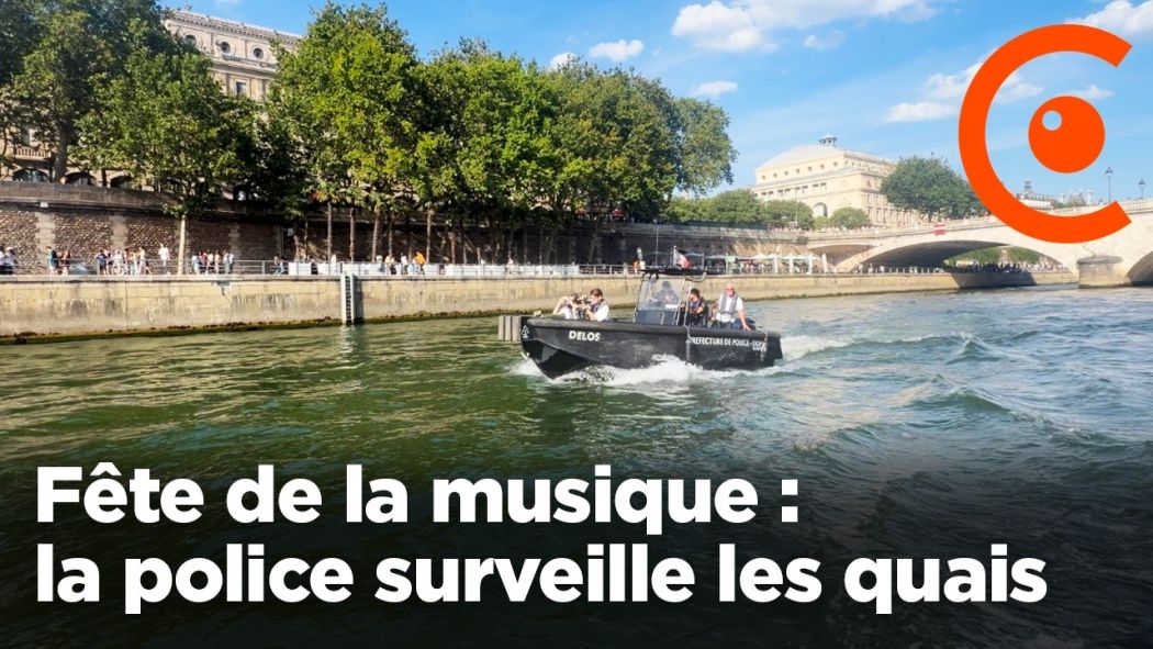 Fête de la musique :  la police surveille les Quais de Seine