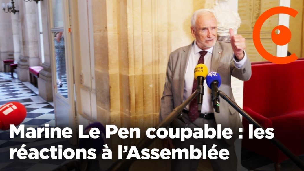 Marine Le Pen coupable : les réactions à l’Assemblée Nationale