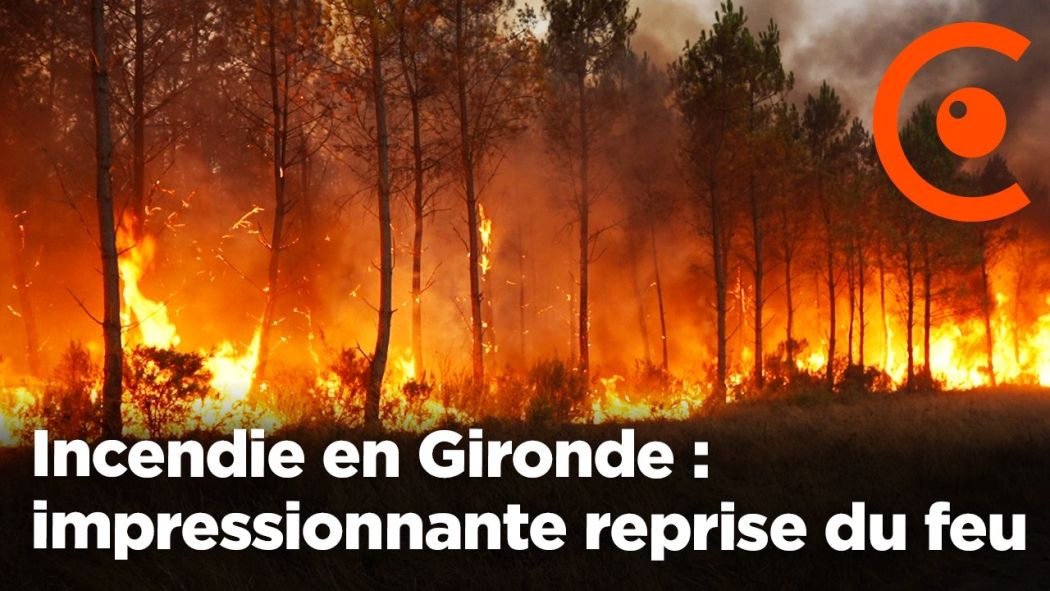 Gironde : impressionnante reprise du feu dans la nuit, les pompiers mobilisés toute la nuit