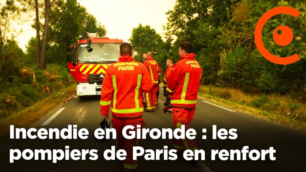 Fire in Gironde: the Paris firefighters (BSPP) on the scene