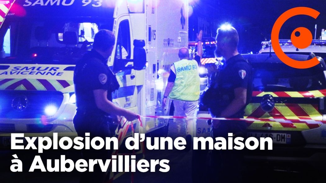Explosion d’une maison à Aubervilliers : plusieurs blessés très graves