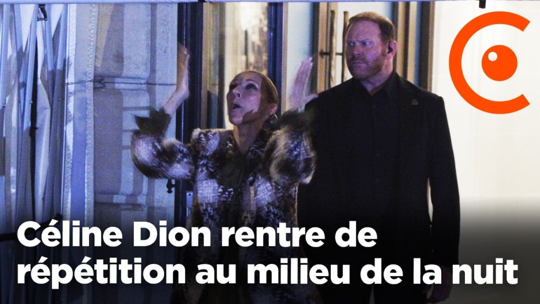Céline Dion returns from rehearsal in the middle of the night