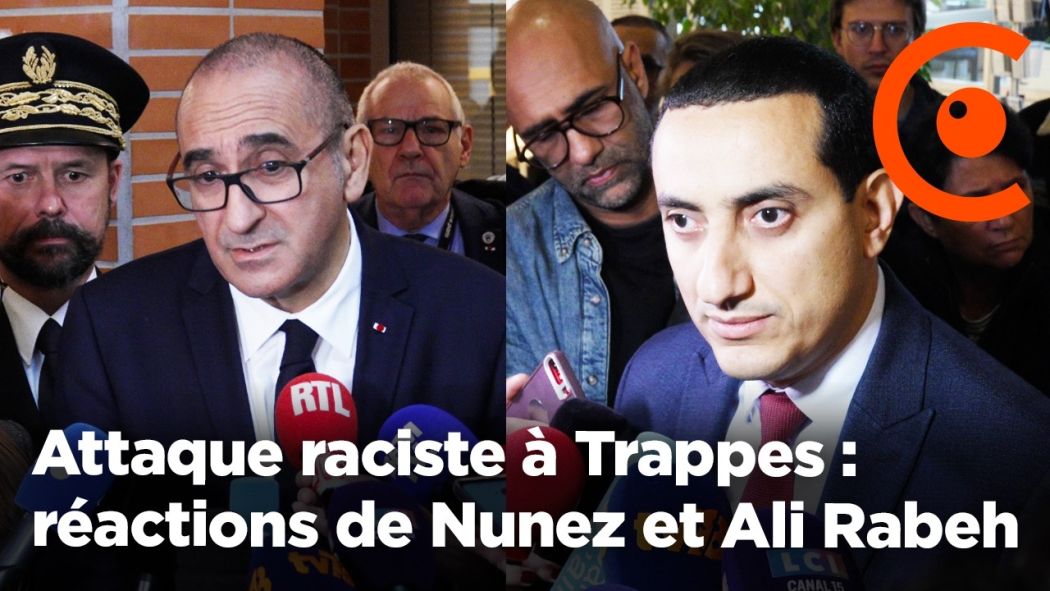 Attaque raciste à Trappes : réactions de Nunez et Ali Rabeh 